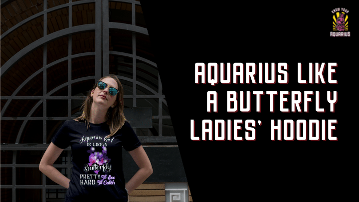 Aquarius Like a Butterfly Ladies’ Hoodie