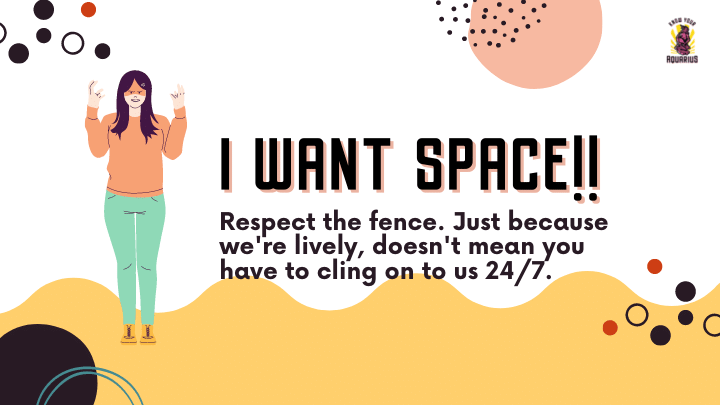 Why do Aquarius women want space?